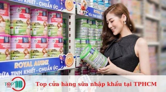 Top những cửa hàng sữa nhập khẩu hàng đầu tại TPHCM