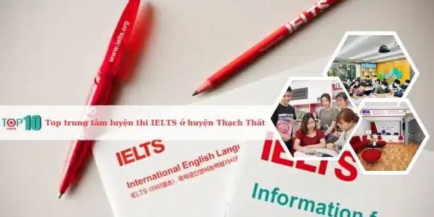 Danh sách 6 trung tâm luyện thi IELTS tại huyện Thạch Thất, Hà Nội