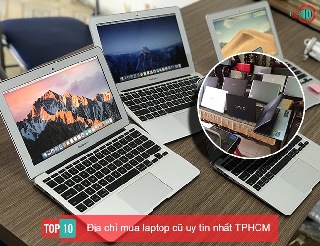 Top 10 địa chỉ mua laptop cũ đáng tin cậy nhất ở TP.HCM