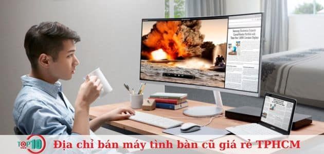 10 địa chỉ uy tín để tìm máy tính bàn (PC) cũ giá rẻ tại TPHCM