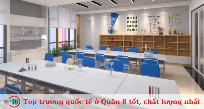 Những trường quốc tế hàng đầu tại Quận 8 về chất lượng và uy tín