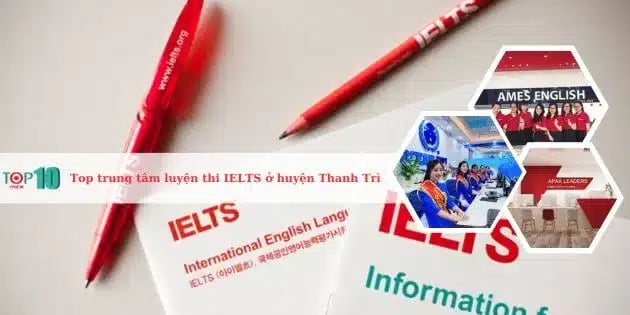 Những trung tâm luyện thi IELTS uy tín nhất tại huyện Thanh Trì, Hà Nội