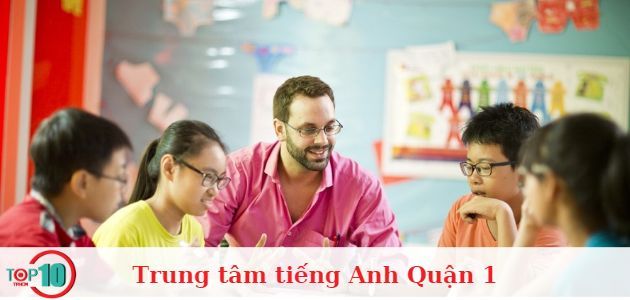 Các trung tâm tiếng Anh ở Quận 1