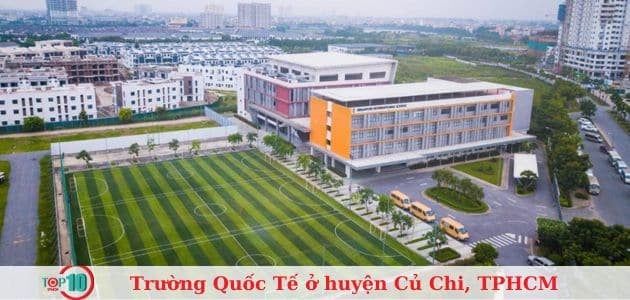 Danh sách 5 trường quốc tế tốt nhất tại huyện Củ Chi, TP. Hồ Chí Minh