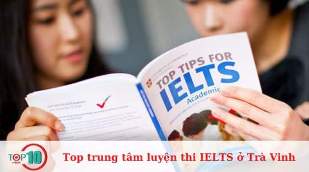 Những trung tâm luyện thi IELTS hàng đầu tại Trà Vinh, chất lượng và đáng tin cậy