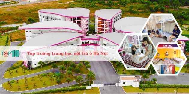 Những trường trung học nội trú đáng tin cậy nhất tại Hà Nội