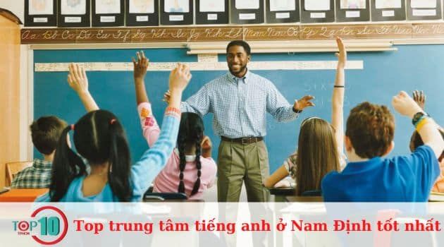 Các trung tâm tiếng Anh uy tín và chất lượng nhất tại Nam Định