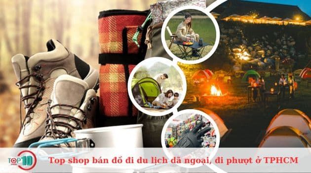 Những cửa hàng hàng đầu chuyên bán đồ du lịch và dã ngoại chất lượng tại TPHCM