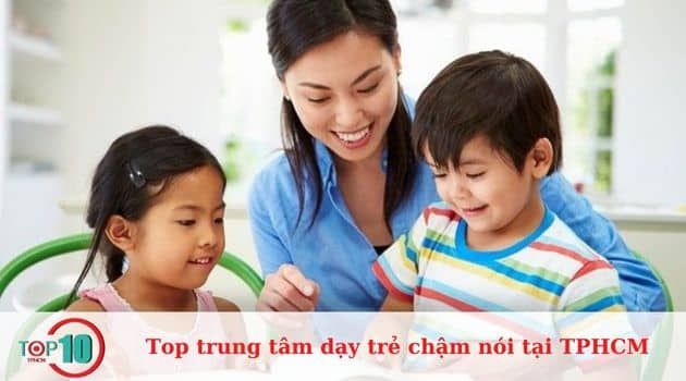 Những trung tâm hàng đầu tại TPHCM dành cho trẻ chậm nói, chất lượng và uy tín nhất