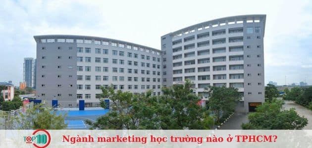 Học Marketing tại TPHCM nên chọn trường nào vừa chất lượng vừa học phí hợp lý?