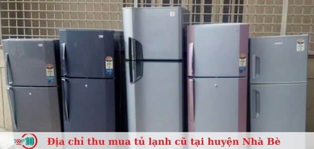 Top 5 địa chỉ uy tín để bán tủ lạnh cũ tại huyện Nhà Bè