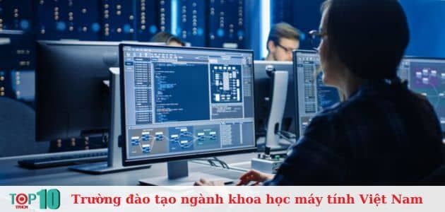 8 Trường Đào Tạo Ngành Khoa Học Máy Tính Xuất Sắc Nhất Tại Việt Nam