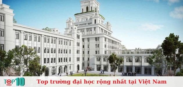 Danh sách 10 trường đại học có diện tích lớn nhất tại Việt Nam mà bạn không nên bỏ lỡ