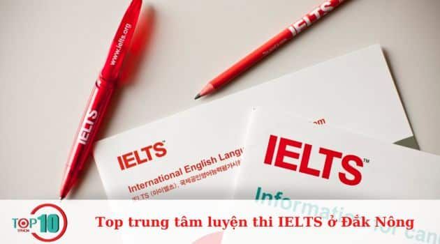 Danh sách các trung tâm luyện thi IELTS hàng đầu ở Đắk Nông đáng tin cậy và chất lượng