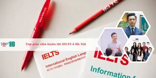 Danh sách 10 giáo viên luyện thi IELTS hàng đầu ở Hà Nội