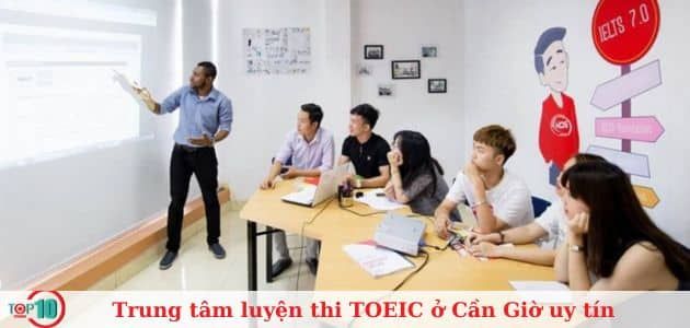 3 trung tâm luyện thi TOEIC chất lượng nhất ở Cần Giờ