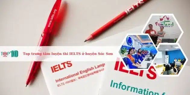 Những trung tâm luyện thi IELTS xuất sắc nhất tại huyện Sóc Sơn, Hà Nội