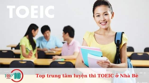 Những trung tâm luyện thi TOEIC uy tín và chất lượng nhất tại Nhà Bè