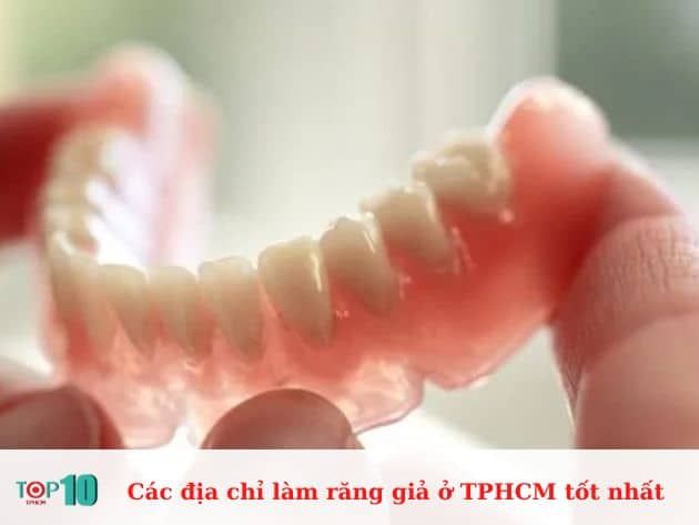 Danh sách các địa chỉ làm răng giả tốt nhất tại TPHCM