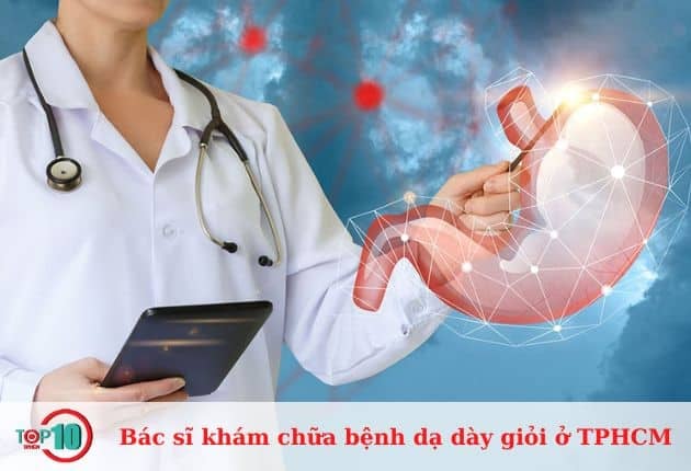 Bác sĩ chuyên về bệnh dạ dày giỏi nhất tại TPHCM