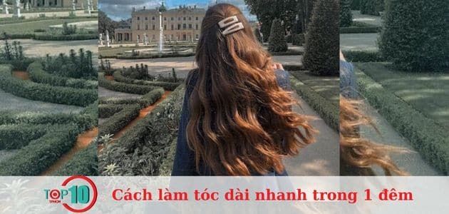 Tìm hiểu về cách làm tóc dài nhanh trong một đêm