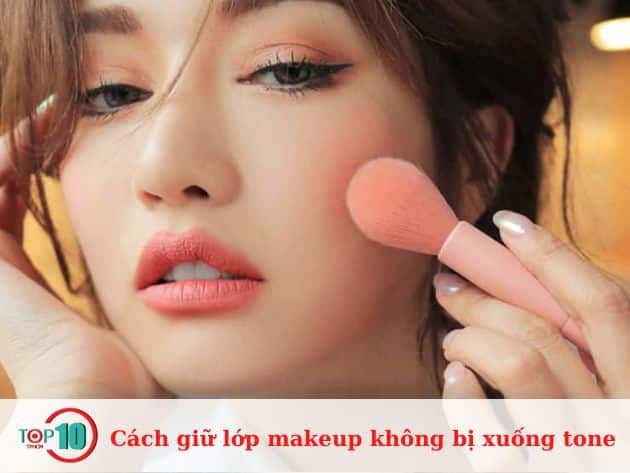 Cách giữ lớp makeup không bị xuống tone