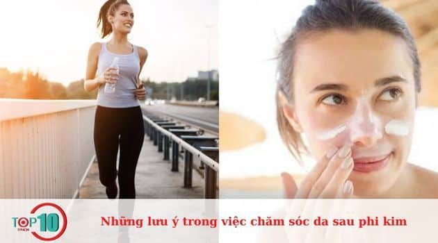 Những điều cần lưu ý khi chăm sóc da sau phi kim