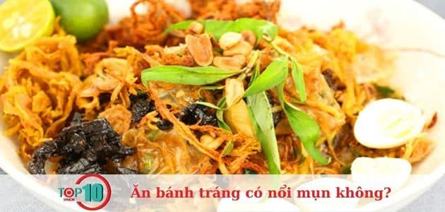 Ăn bánh tráng trộn có làm nổi mụn không?