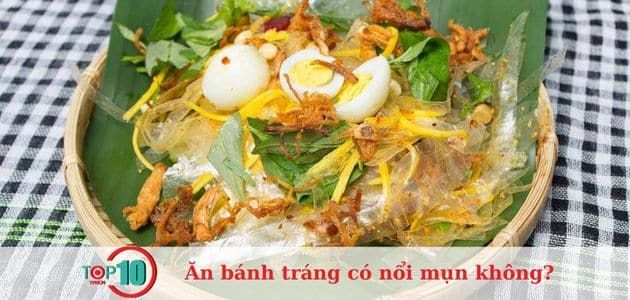 Có phải ăn bánh tráng sẽ khiến da bị mụn?