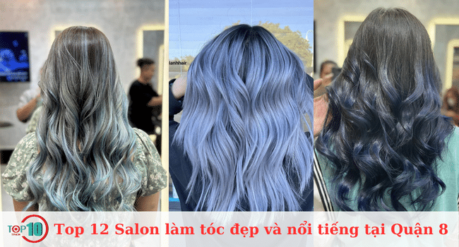 Top 12 Salon làm tóc đẹp và nổi tiếng tại Quận 8