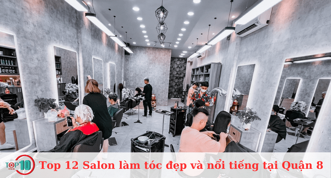 Top 12 Salon làm tóc đẹp và nổi tiếng tại Quận 8