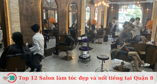 Top 12 Salon Tóc Đẹp và Nổi Bật tại Quận 8