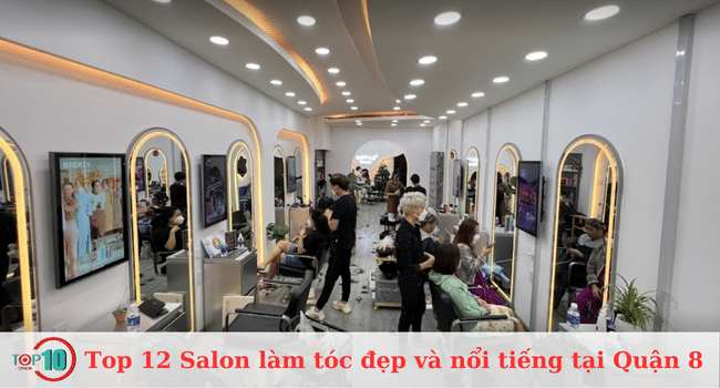 Top 12 Salon làm tóc đẹp và nổi tiếng tại Quận 8