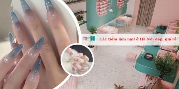 Những tiệm làm nail tại Hà Nội vừa đẹp vừa giá cả phải chăng