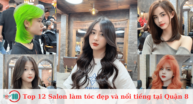 Top 12 Salon Tóc Đẹp và Nổi Bật tại Quận 8