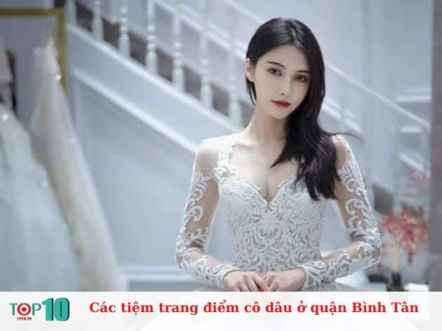 Các tiệm trang điểm cô dâu ở quận Bình Tân nổi bật, đáng tin cậy nhất