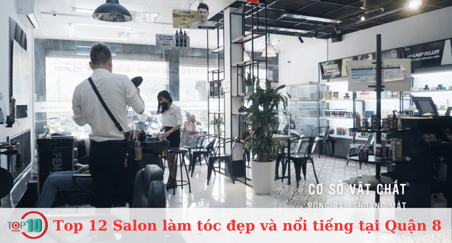 Top 12 Salon làm tóc đẹp và nổi tiếng tại Quận 8