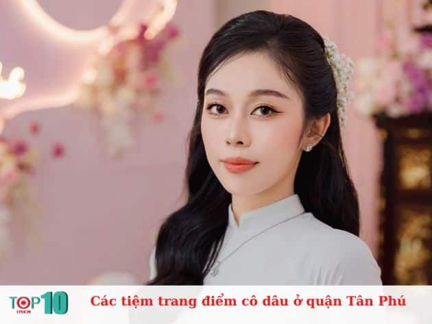 Danh sách các tiệm trang điểm cô dâu ở quận Tân Phú