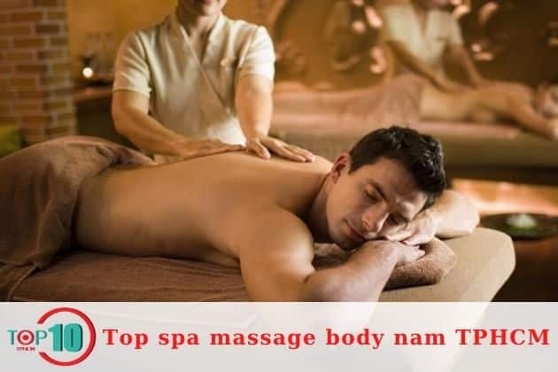 Địa chỉ uy tín để massage body nam tại TPHCM | Nguồn: Hoa Kiều Spa