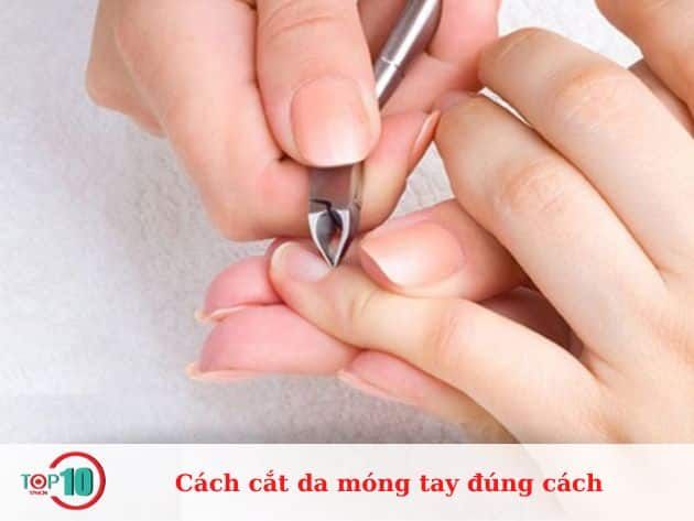 Cách thực hiện cắt da móng tay đúng chuẩn