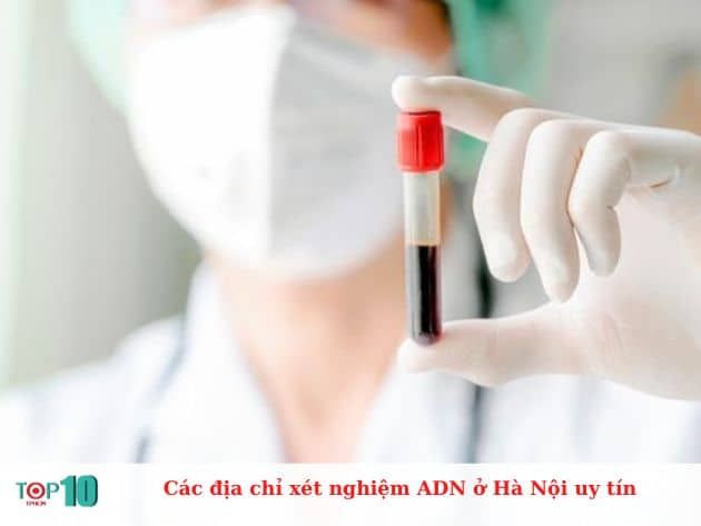 Những địa chỉ xét nghiệm ADN uy tín tại Hà Nội