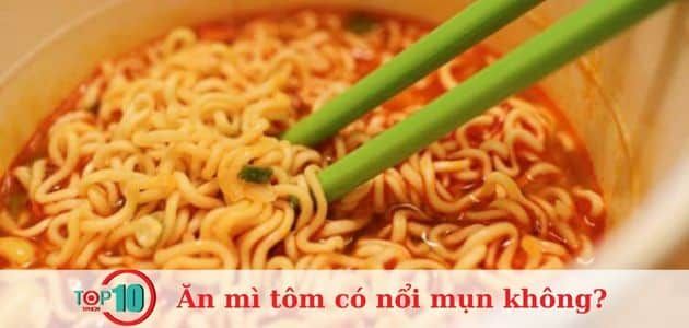 Ăn mì tôm có thể gây mụn không?