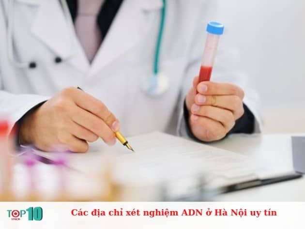 Những địa chỉ xét nghiệm ADN uy tín tại Hà Nội