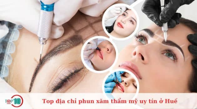 Các địa chỉ phun xăm thẩm mỹ đáng tin cậy tại Huế