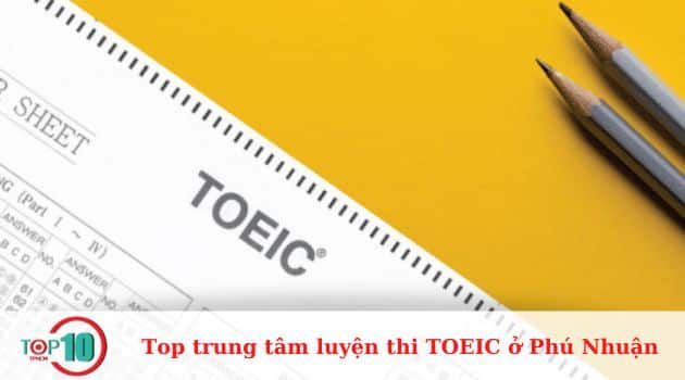 Danh sách các trung tâm luyện thi TOEIC uy tín và tốt nhất tại Phú Nhuận