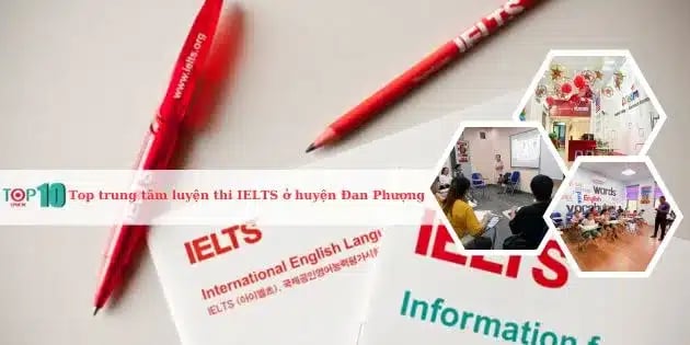 Những trung tâm luyện thi IELTS tốt nhất tại huyện Đan Phượng, Hà Nội