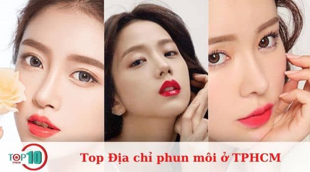 Những địa chỉ phun môi chất lượng và đáng tin cậy nhất ở TPHCM