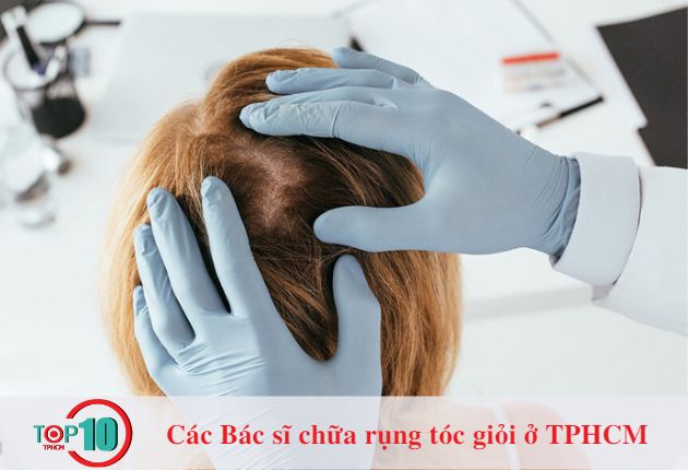 10 bác sĩ điều trị rụng tóc uy tín, có phòng khám riêng tại TPHCM