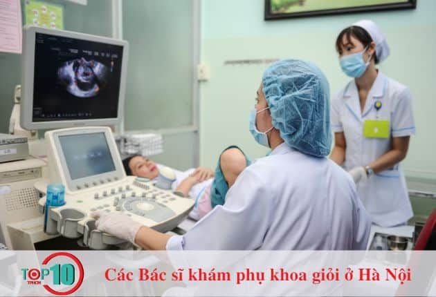 Top 10 bác sĩ phụ khoa đáng tin cậy nhất tại Hà Nội