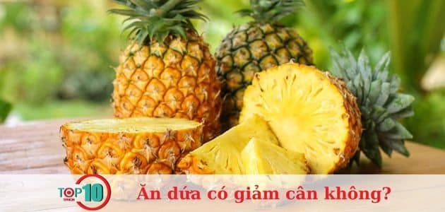 Ăn dứa có hỗ trợ giảm cân không? Cách thức ăn dứa giảm cân hiệu quả